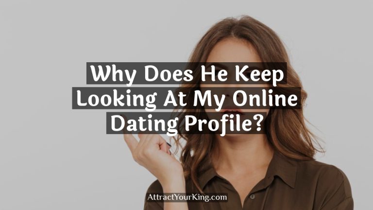 Why Does He Keep Looking At My Online Dating Profile?