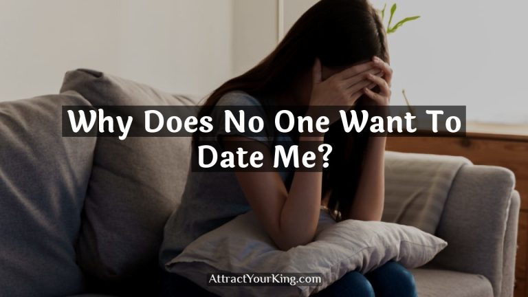 Why Does No One Want To Date Me?