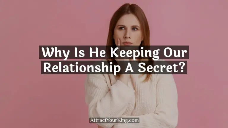 Why Is He Keeping Our Relationship A Secret?