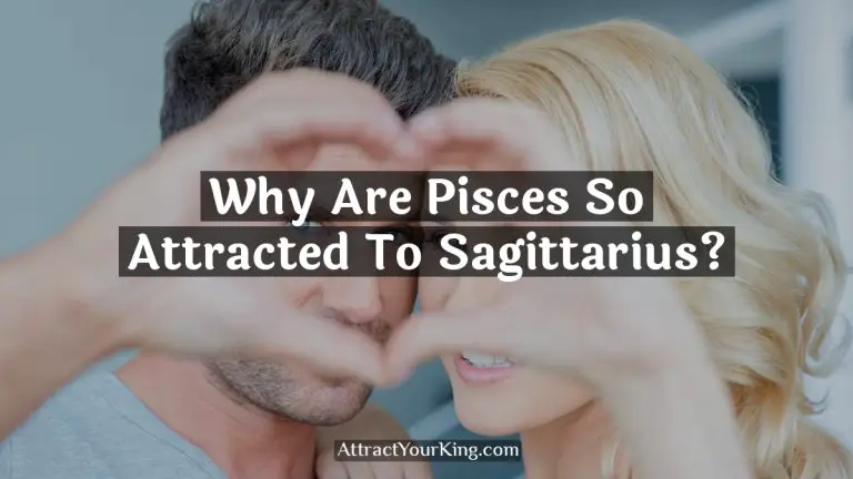 Why Are Pisces So Attracted To Sagittarius?