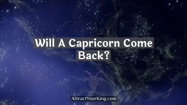 Will A Capricorn Come Back?