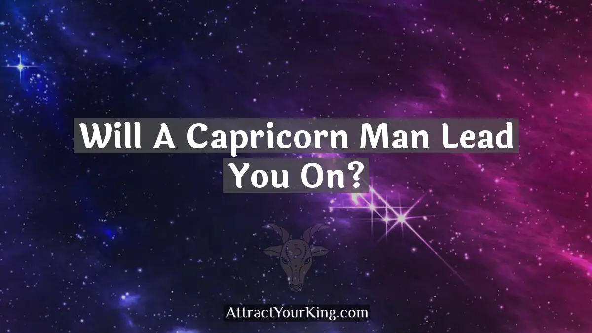 will a capricorn man lead you on