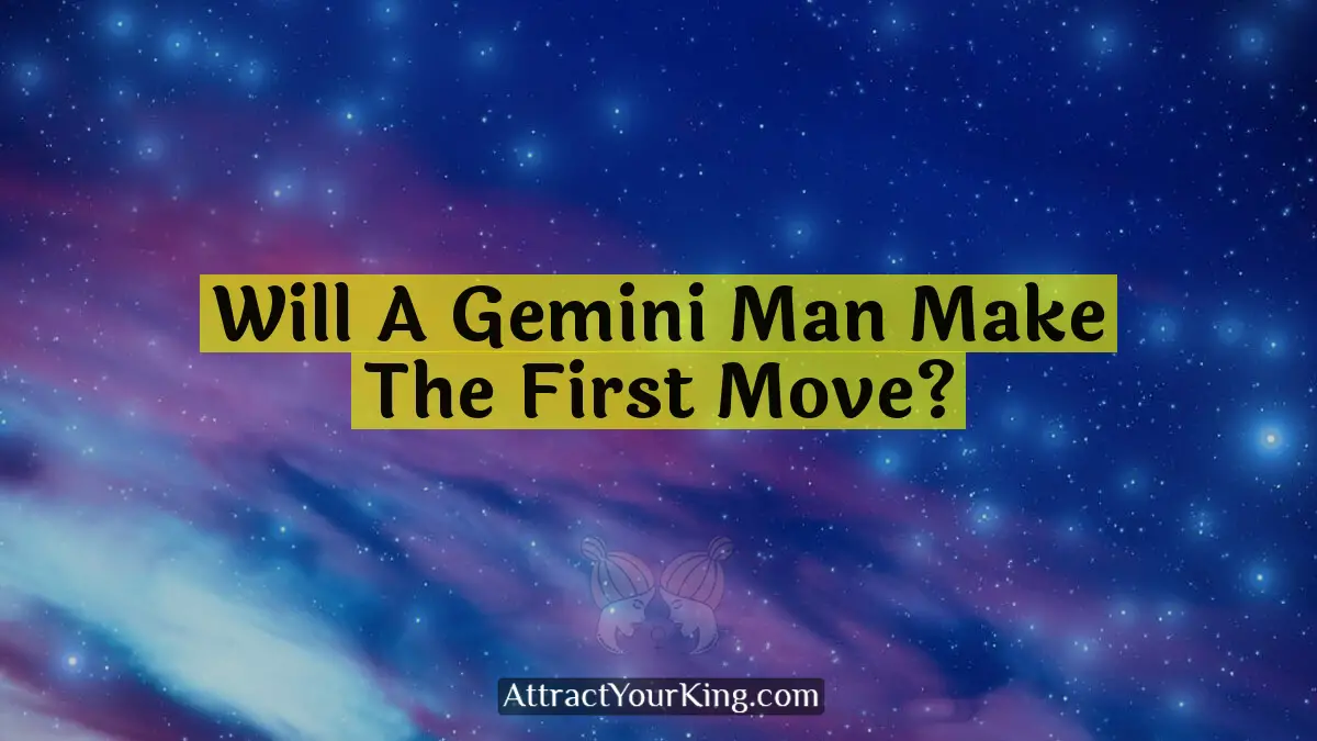 will a gemini man make the first move