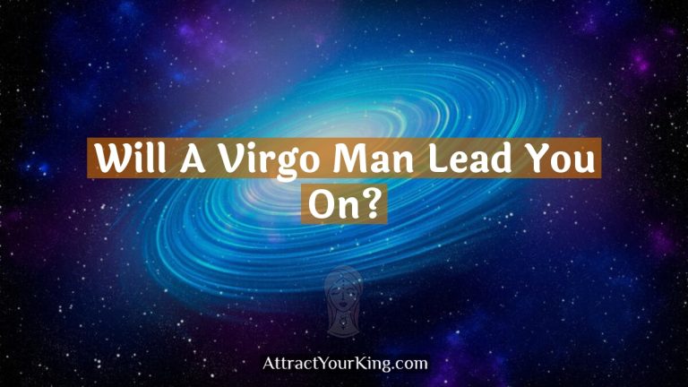 Will A Virgo Man Lead You On?
