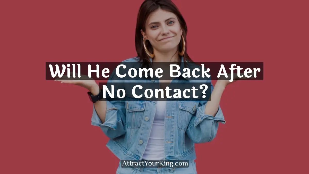 will he come back after no contact